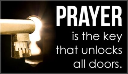 Prayer is the key that unlocks all doors.