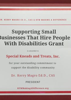Dr. Kerry Magro Ed.D., CAS & KFM Making a Difference. Supporting Small Business That Hire People with Disabilities Grant is awarded to Special Kneads and Treats, Inc. for your outstanding commitment to support the disability community. Dr. Kerry Magro Rd.D., CAS, President. KFMMakingADifference.org